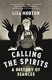 Calling the Spirits: A History of Seances