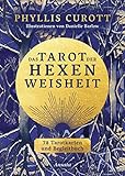 Das Tarot der Hexenweisheit: 78 Tarotkarten & Deutungsbuch mit 176 Seiten